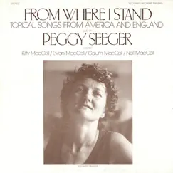 From Where I Stand: Topical Songs from America and England by Peggy Seeger album reviews, ratings, credits
