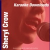 Karaoke Downloads - Sheryl Crow - Single