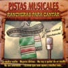 Pistas Musicales: Rancheras para Cantar