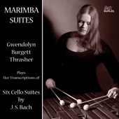 Marimba Suites (Gwendolyn Burgett Thrasher Plays Her Transcriptions of Six Cello Suites By J. S. Bach) artwork