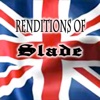 Renditions of Slade