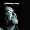 40 Years of John Martyn - Ain't No Saint
