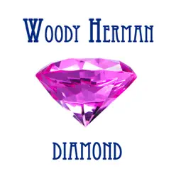 Woody Herman Diamond - Woody Herman