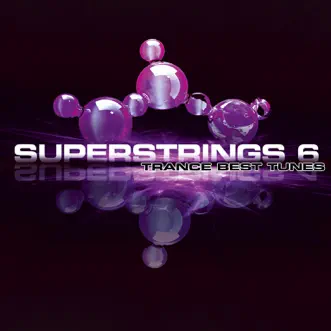 Superstrings 6 - Trance Best Tunes by Various Artists album reviews, ratings, credits