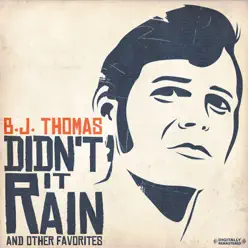 Didn't It Rain & Other Favorites (Remastered) - B. J. Thomas