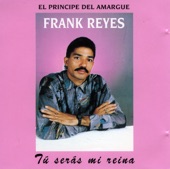 Frank Reyes - Tú Serás Mi Reina