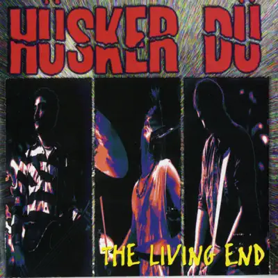 The Living End (Live) - Hüsker Dü