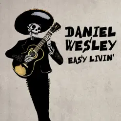 Easy Livin' - Daniel Wesley Easy Livin' - Daniel Wesley
