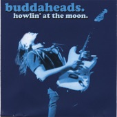 Buddaheads - Howlin' At The Moon