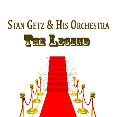 Stan Getz & His Orchestra, The Legend - Stan Getz