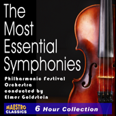 The Most Essential Symphonies - 10 of the World's Best (Complete) - Philharmonic Festival Orchestra & Elmer Goldstein