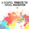 A Gospel Tribute to Israel Houghton