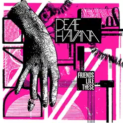 Friends Like These - Single - Deaf Havana
