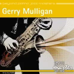 Beyond Patina Jazz Masters: Gerry Mulligan - Gerry Mulligan Beyond Patina Jazz Masters: Gerry Mulligan - Gerry Mulligan