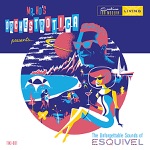The Unforgettable Sounds of Esquivel