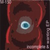 Incomplete & Wanting Ep, 2008