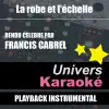 La Robe Et L'échelle (Rendu Célèbre Par Francis Cabrel) [Version Karaoké] - Single album lyrics, reviews, download