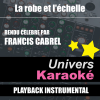 La Robe Et L'échelle (Rendu Célèbre Par Francis Cabrel) [Version Karaoké] - Single - Univers Karaoké