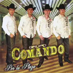 Por La Plaza - Grupo Comando Por La Plaza - Grupo Comando