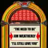 The Need to Be / I'll Still Love You - Single album lyrics, reviews, download