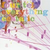 Everything Ecstatic, 2005