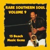 Rare Southern Soul, Vol. 9 - 15 Beach Music Gems