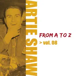 Artie Shaw from A to Z, Vol. 8 - Artie Shaw