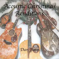 Acoustic Christmas Renditions by Dan Bates album reviews, ratings, credits