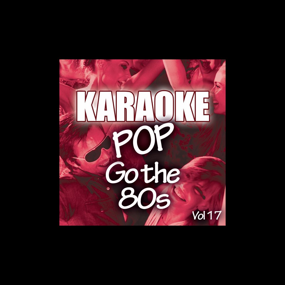 ‎Karaoke Bash Pop Go the 80s, Vol. 17 by Starlite Karaoke on Apple Music
