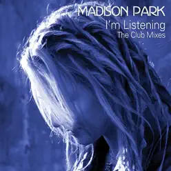 I'm Listening; the Club Mixes EP - Madison Park