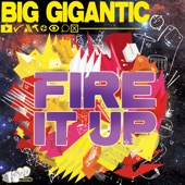Big Gigantic - Fire It Up