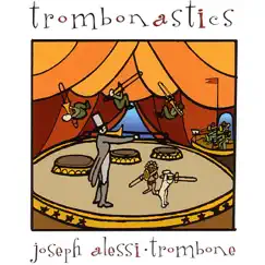 Trombonastics by Joseph Alessi album reviews, ratings, credits