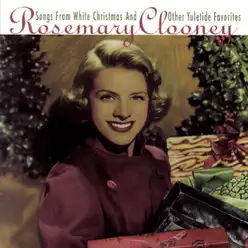 Songs from White Christmas and Other Yuletide Favorites - Rosemary Clooney Songs from White Christmas and Other Yuletide Favorites - Rosemary Clooney