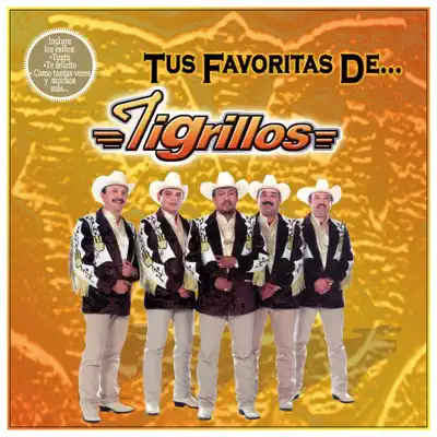 Tus Favorita De... Los Tigrillos - Los tigrillos Tus Favorita De... Los Tigrillos - Los tigrillos