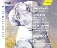 Mahler: Symphony No. 6 In a Minor - Berg: 3 Pieces for Orchestra, Op. 6 by Michael Gielen & South West German Radio Symphony Orchestra, Baden-Baden album reviews, ratings, credits
