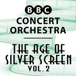 The Age of Silver Screen, Vol. 2 - BBC Concert Orchestra The Age of Silver Screen, Vol. 2 - BBC Concert Orchestra