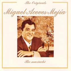 Miguel Aceves Mejía - No Soy Monedita de Oro
