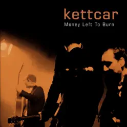 Money Left to Burn (Live At Fliegende Bauten) - Single - Kettcar