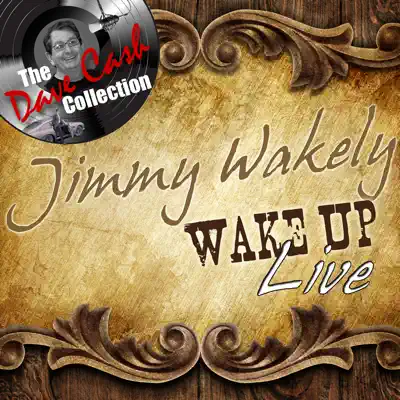 Wake Up Live - [The Dave Cash Collection] - Jimmy Wakely