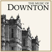 The Music of Downton (A Tribute to Downton Abbey) - Verschiedene Interpreten