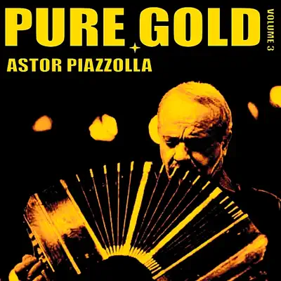 Pure Gold, Vol. 3 - Ástor Piazzolla