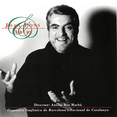 Joan Pons - Selected Arias - Antoni Ros Marbà Joan Pons - Selected Arias - Antoni Ros Marbà