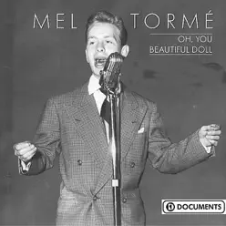 Oh, You Beautiful Doll - Mel Tormé Oh, You Beautiful Doll - Mel Tormé