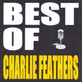 Charlie Feathers - Can’t Hardly Stand It