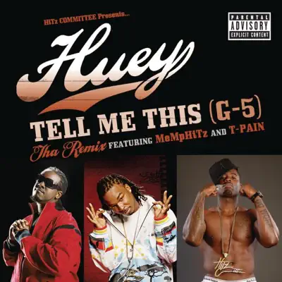 Tell Me This (G-5) [Tha Remix] (feat. MeMpHiTz & T-Pain) - Single - Huey