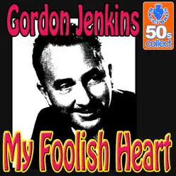 My Foolish Heart (Remastered) - Single - Gordon Jenkins My Foolish Heart (Remastered) - Single - Gordon Jenkins