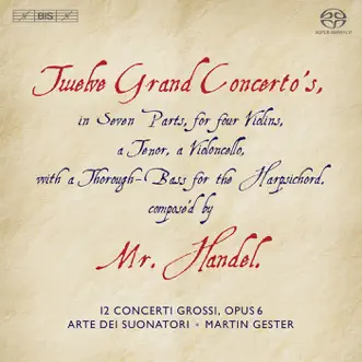 Handel, G.: Concerto Grossi, Op. 6 (Arte Dei Suonatori) by Arte dei Suonatori & Martin Gester album reviews, ratings, credits