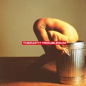 Therapy - Nowhere - Troublegum