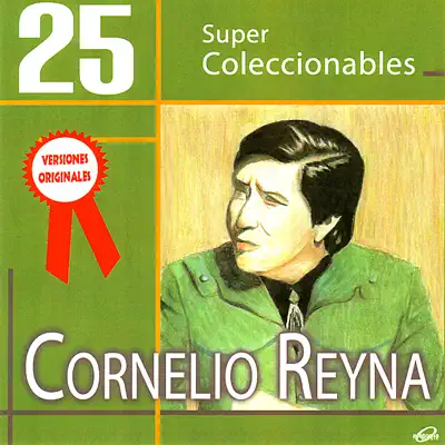 25 Super Coleccionables (Versiones Originales) - Cornelio Reyna