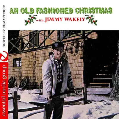 An Old Fashioned Christmas (Digitally Remastered) - Jimmy Wakely
